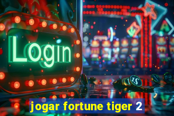 jogar fortune tiger 2